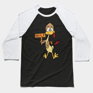 Cute Turkey Need Help Funny Thanksgiving gift. Baseball T-Shirt